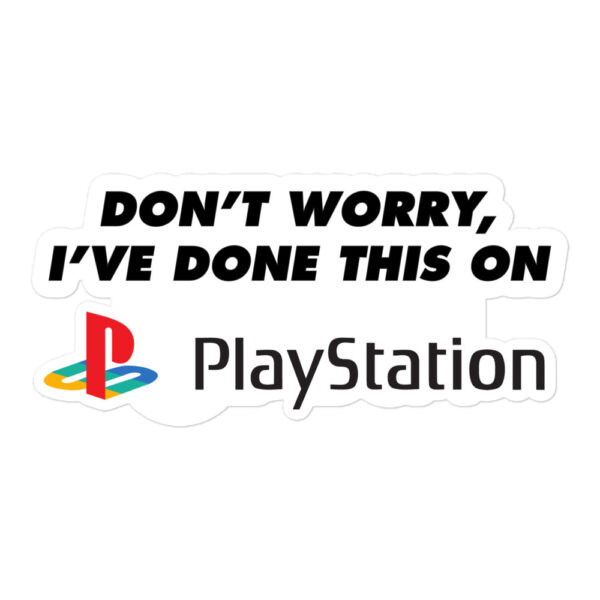 Don’t worry, I’ve done this on PlayStation