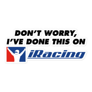 Don’t worry, I’ve done this on iRacing
